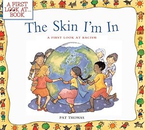 Imagen del vendedor de The Skin I'm In: Helping Kids Understand Racism, Fairness, and Respect (A First Look at.Series) a la venta por Greenworld Books