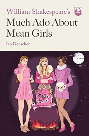 Bild des Verk�ufers f�r William Shakespeare's Much Ado About Mean Girls (Pop Shakespeare) zum Verkauf von WeBuyBooks