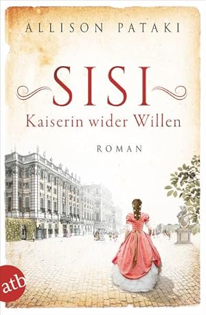Bild des Verk�ufers f�r Sisi - Kaiserin wider Willen: Roman (Au�ergew�hnliche Frauen zwischen Aufbruch und Liebe, Band 8) zum Verkauf von Gerald Wollermann