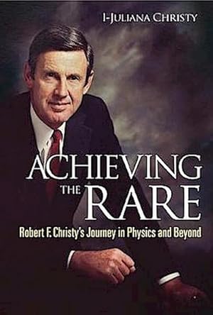 Bild des Verk�ufers f�r Achieving The Rare: Robert F Christy's Journey In Physics And Beyond zum Verkauf von AHA-BUCH GmbH