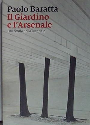 Imagen del vendedor de Il giardino e l'arsenale. Una storia della Biennale a la venta por Genesis Books