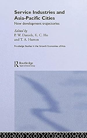 Bild des Verk�ufers f�r Service Industries and Asia Pacific Cities: New Development Trajectories (Routledge Studies in the Growth Economies of Asia) zum Verkauf von WeBuyBooks