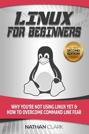 Seller image for Linux for Beginners: Why You're Not Using Linux yet and How to Overcome Command Line Fear for sale by WeBuyBooks