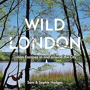 Bild des Verk�ufers f�r Wild London: Urban Escapes in and around the City zum Verkauf von WeBuyBooks
