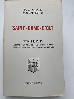 Seller image for Saint Come d'Olt. Son histoire. Le bourg. Les villages. Les anciennes familles. Quelques faits d'un pass� proche ou lointain for sale by LIBRAIRIE GIL-ARTGIL SARL