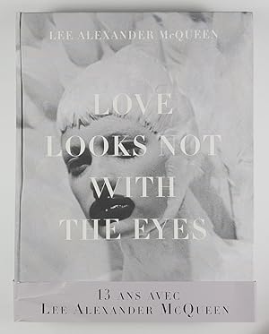 Immagine del venditore per Love looks not with the eyes. 13 ans avec Lee Alexander McQueen. venduto da Unterwegs Antiquariat M.-L. Surek-Becker