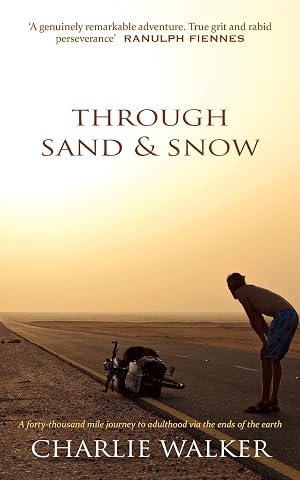 Imagen del vendedor de Through Sand & Snow: a man, a bicycle, and a 43,000-mile journey to adulthood via the ends of the Earth a la venta por Blue Vase Books