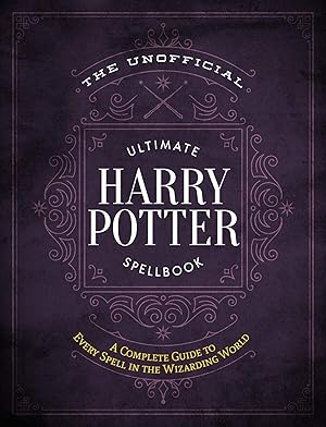 Seller image for The Unofficial Ultimate Harry Potter Spellbook: A complete reference guide to every spell in the realm of wizards and witches for sale by Used Book Company