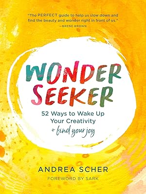 Seller image for Wonder Seeker: 52 Ways to Wake Up Your Creativity and Find Your Joy �" A Practical Guide to Mindfulness, Gratitude, and Everyday Magic for sale by Greenworld Books