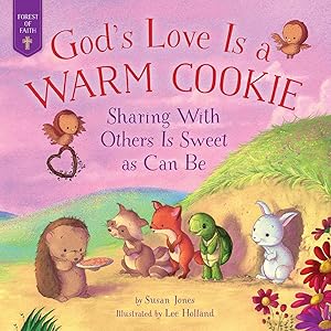 Imagen del vendedor de God's Love Is a Warm Cookie: Sharing with Others Is Sweet as Can Be (Forest of Faith Books) a la venta por Aspen Book Co.