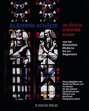 Bild des Verk�ufers f�r Gl�serne Sch�tze im J�lich-D�rener Raum. Von der Klassischen Moderne bis zur Gegenwart. Mit Texten von Willi Arnolds, Guido von B�ren, Yvonne Hildwein und 13 anderen. Herausgegeben von Guido von B�ren und Iris Nestler f�r den J�licher Geschichtsverein 1923 e.V. und die Pfarrei Heilig Geist J�lich. zum Verkauf von Antiquariat Lenzen