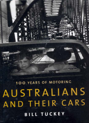 Seller image for Australians and Their Cars: One Hundred Years of Motoring for sale by Book Grocer