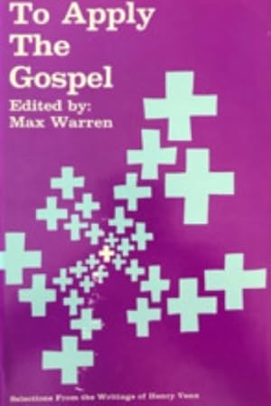 Imagen del vendedor de To Apply the Gospel: Selections from the Writings of Henry Venn a la venta por Banbury Road Books
