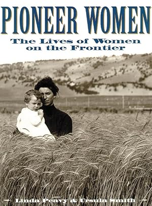 Seller image for Pioneer Women: The Lives of Women on the Frontier (Oklahoma Paperbacks Edition) for sale by Greenworld Books