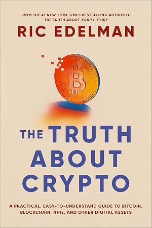 Imagen del vendedor de The Truth About Crypto: A Practical, Easy-to-Understand Guide to Bitcoin, Blockchain, NFTs, and Other Digital Assets a la venta por The Happy Book Stack