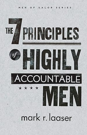 Seller image for The 7 Principles of Highly Accountable Men (Men of Valor (Mark R. Laaser)) for sale by Dream Books Co.