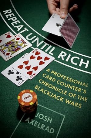 Bild des Verk�ufers f�r Repeat Until Rich: A Professional Card Counter's Chronicle of the Blackjack Wars zum Verkauf von Greenworld Books