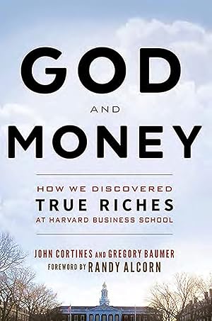 Seller image for God and Money: How We Discovered True Riches at Harvard Business School for sale by Reliant Bookstore