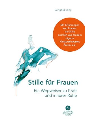 Immagine del venditore per Stille f�r Frauen. Ein Wegweiser zu Kraft und innerer Ruhe: Mit Erfahrungen von Frauen, die Stille suchten und fanden: J�gerin, Klosterschwester, �rztin, u.a. venduto da Gerald Wollermann