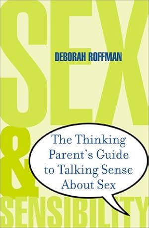 Bild des Verk�ufers f�r Sex and Sensibility: The Thinking Parent's Guide to Talking Sense About Sex zum Verkauf von Books for Life