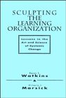 Immagine del venditore per Sculpting the Learning Organization: Lessons in the Art and Science of Systemic Change (Jossey Bass Business & Management Series) venduto da -OnTimeBooks-