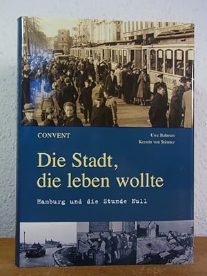 Bild des Verk�ufers f�r Die Stadt, die leben wollte. Hamburg und die Stunde Null zum Verkauf von Antiquariat Weber