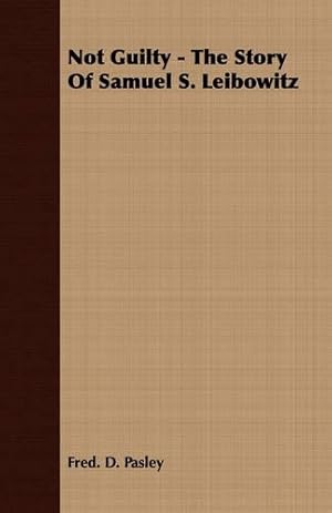 Seller image for Not Guilty - The Story Of Samuel S. Leibowitz for sale by Rarewaves.com USA