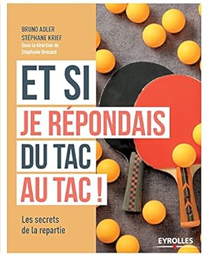 Bild des Verk�ufers f�r Et si je répondais du tac au tac: Avoir la répartie mode d'emploi zum Verkauf von WeBuyBooks