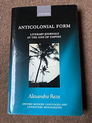 Seller image for Anticolonial Form: Literary Journals at the End of Empire (Oxford Modern Languages and Literature Monographs) for sale by Lacey Books Ltd