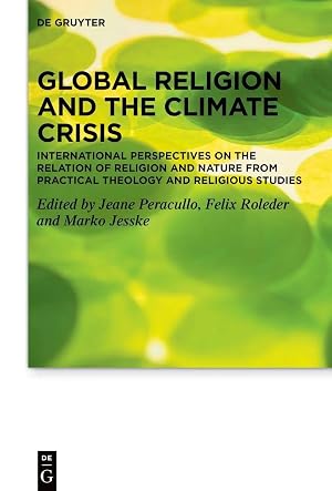 Immagine del venditore per Global Religion and the Climate Crisis | International Perspectives on the Relation of Religion and Nature from Practical Theology and Religious Studies venduto da preigu