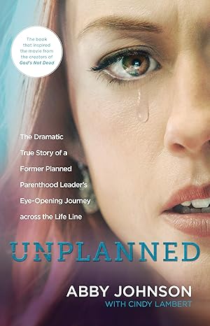 Imagen del vendedor de Unplanned: The Dramatic True Story of a Former Planned Parenthood Leader's Eye-Opening Journey across the Life Line a la venta por Greenworld Books