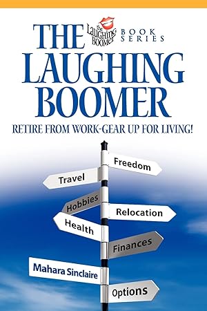 Seller image for The Laughing Boomer: Retire from Work - Gear Up for Living! for sale by Zoom Books East