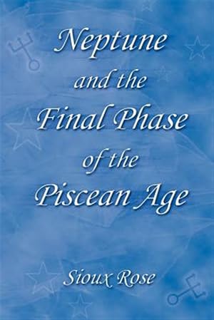 Bild des Verk�ufers f�r Neptune And The Final Phase Of The Piscean Age zum Verkauf von GreatBookPrices
