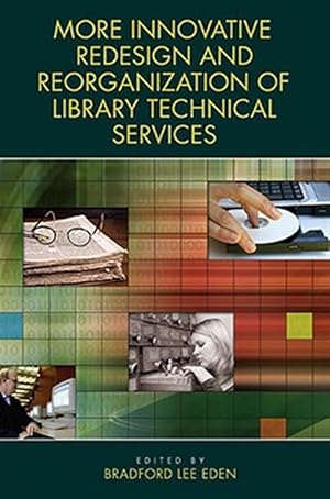 Immagine del venditore per More Innovative Redesign and Reorganization of Library Technical Services venduto da GreatBookPrices