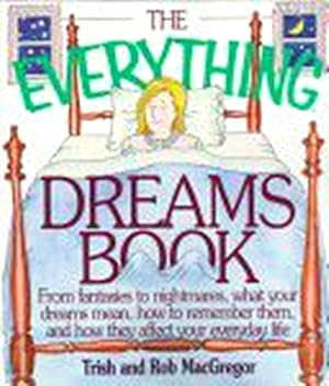 Bild des Verk�ufers f�r The Everything Dreams Book: From Fantasies To Nightmares, What Your Dreams Mean, How To Remember Them, And How They Affect Your Everyday Life (The Everything Series) zum Verkauf von SZ Global