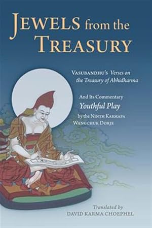 Seller image for Jewels from the Treasury : Vasubandhu's Verses on the Treasury of Abhidharma and Its Commentary, Youthful Play An Explanation of the Treasury of Abhidharma for sale by GreatBookPricesUK