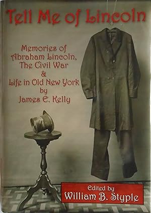 Bild des Verk�ufers f�r Tell Me of Lincoln: Memories of Abraham Lincoln, the Civil War, and Life in Old New York zum Verkauf von Vintagestan Books