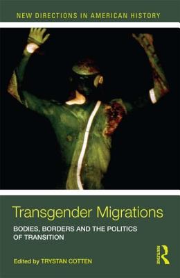 Immagine del venditore per Transgender Migrations: The Bodies, Borders, and Politics of Transition (Paperback or Softback) venduto da BargainBookStores