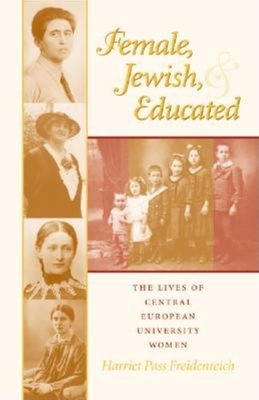 Bild des Verk�ufers f�r Female, Jewish, and Educated: The Lives of Central European University Women (Hardback or Cased Book) zum Verkauf von BargainBookStores