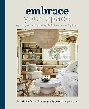 Seller image for Embrace Your Space: Organizing Ideas and Stylish Upgrades for Every Room on Any Budget for sale by Zoom Books Company