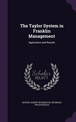 Seller image for The Taylor System in Franklin Management: Application and Results (Hardback or Cased Book) for sale by BargainBookStores