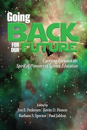 Immagine del venditore per Going Back to Our Future: Carrying Forward the Spirit of Pioneers of Science Education venduto da Goodwill of Greater Milwaukee and Chicago