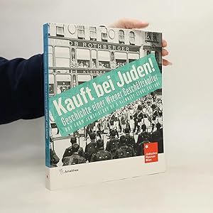 Bild des Verk�ufers f�r Kauft bei Juden!: Geschichte einer Wiener Gesch�ftskultur zum Verkauf von Bookbot