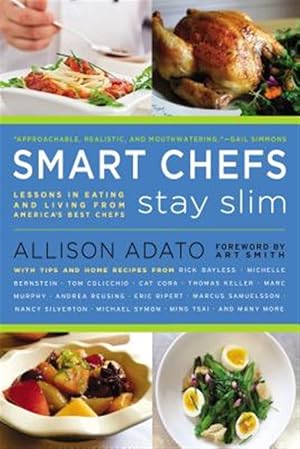 Bild des Verk�ufers f�r Smart Chefs Stay Slim : Lessons in Eating and Living from America's Best Chefs zum Verkauf von GreatBookPricesUK