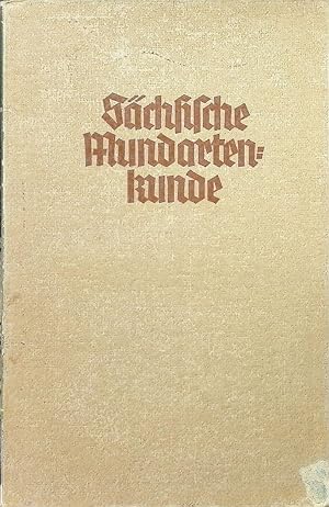 Image du vendeur pour Sächsische Mundartenkunde : Entstehung, Geschichte u. Lautstand d. Mundarten Sachsens u. Nordböhmens. mis en vente par Buchversand Jaschke