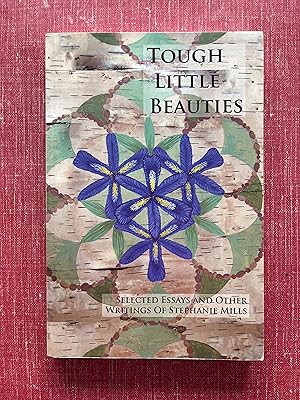 Image du vendeur pour Tough Little Beauties: Selected Essays and Other Writings mis en vente par Outer Print