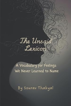 Seller image for The Unsaid Lexicon: A Vocabulary for Feelings We Never Learned to Name for sale by Rarewaves.com USA