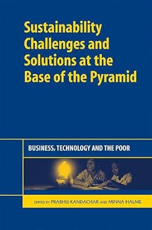 Seller image for Sustainability Challenges and Solutions at the Base of the Pyramid: Business, Technology and the Poor for sale by WeBuyBooks