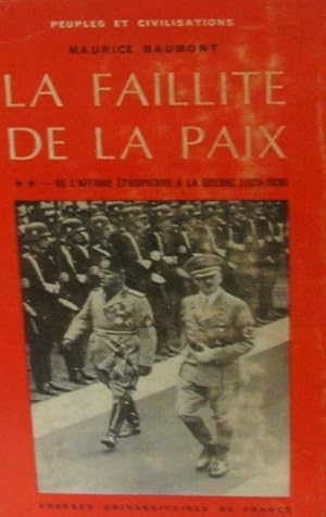 Bild des Verk�ufers f�r La faillite de la paix. De l'affaire ethiopienne a la guerre(1936-1939). zum Verkauf von FIRENZELIBRI SRL