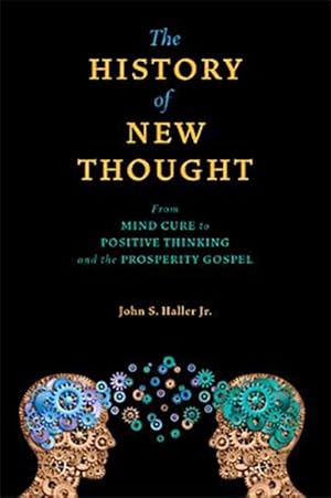 Bild des Verk�ufers f�r History of New Thought : From Mind Cure to Positive Thinking and the Prosperity Gospel zum Verkauf von GreatBookPricesUK
